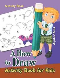 bokomslag How to Draw Activity Book for Kids Activity Book