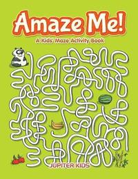 bokomslag Amaze Me! A Kids' Maze Activity Book
