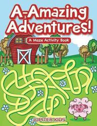 bokomslag A-Amazing Adventures! A Maze Activity Book