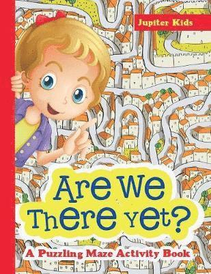 bokomslag Are We There Yet? A Puzzling Maze Activity Book
