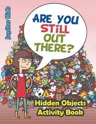 bokomslag Are You Still Out There? Hidden Objects Activity Book