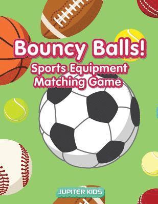 bokomslag Bouncy Balls! Sports Equipment Matching Game