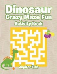 bokomslag Dinosaur Crazy Maze Fun Activity Book
