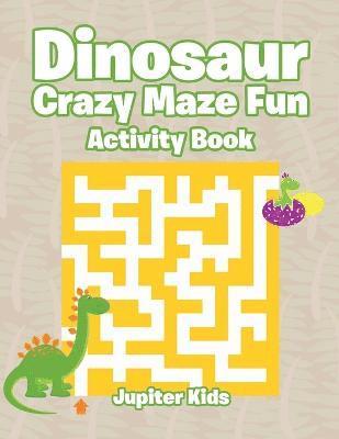 bokomslag Dinosaur Crazy Maze Fun Activity Book