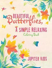 bokomslag Beautiful Butterflies, a Simple Relaxing Coloring Book