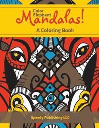 bokomslag Color Elephant Mandalas! A Coloring Book