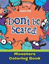 bokomslag Don't be Scared! Monsters Coloring Book