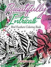 bokomslag Beautifully Intricate Bird Feathers Coloring Book