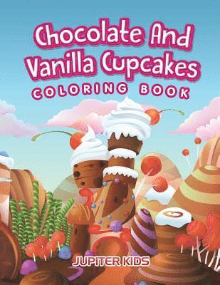 Jupiter Kids - Chocolate And Vanilla Cupcakes Coloring Book, Häftad