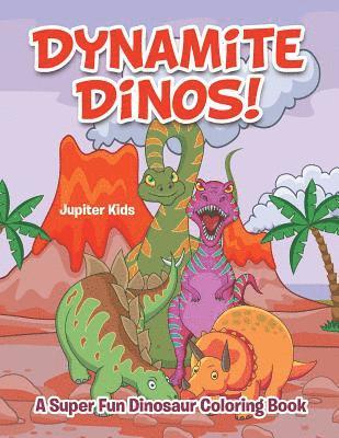 bokomslag Dynamite Dinos! A Super Fun Dinosaur Coloring Book