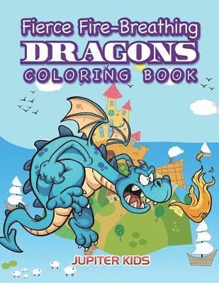 bokomslag Fierce Fire-Breathing Dragons Coloring Book