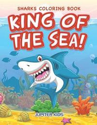 bokomslag King of the Sea! Sharks Coloring Book