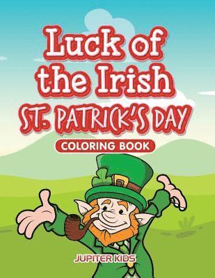 bokomslag Luck of the Irish St. Patrick's Day Coloring Book