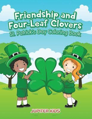 bokomslag Friendship and Four-Leaf Clovers St. Patrick's Day Coloring Book