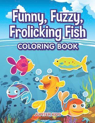 bokomslag Funny, Fuzzy, Frolicking Fish Coloring Book