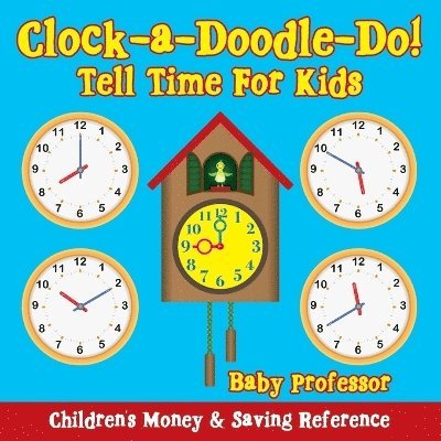Baby Professor, Baby - Clock-a-Doodle-Do! - Tell Time For Kids, Häftad