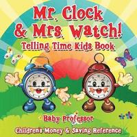 bokomslag Mr. Clock & Mrs. Watch! - Telling Time Kids Book