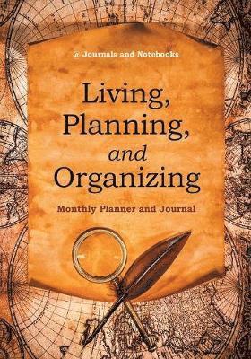 Living, Planning, and Organizing. Monthly Planner and Journal 1