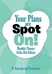 bokomslag Your Plans are Spot On! Monthly Planner Polka Dot Edition