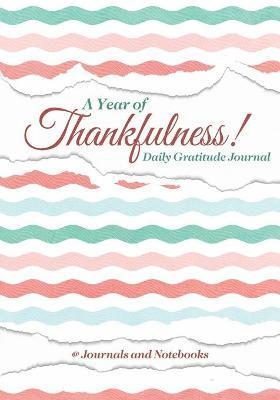 Year of Thankfulness! Daily Gratitude Journal
