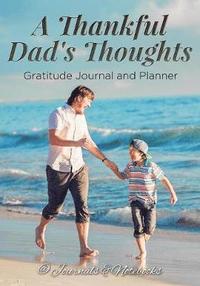 bokomslag A Thankful Dad's Thoughts. Gratitude Journal and Planner