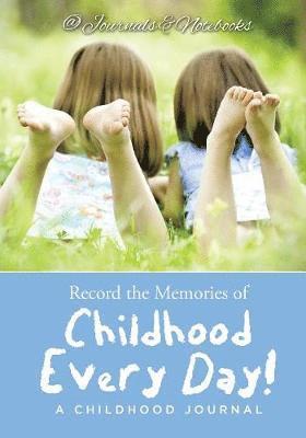 @ Journals and Notebooks - Record the Memories of Childhood Every Day! A Childhood Journal, Häftad