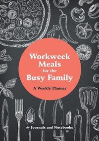 bokomslag Workweek Meals for the Busy Family