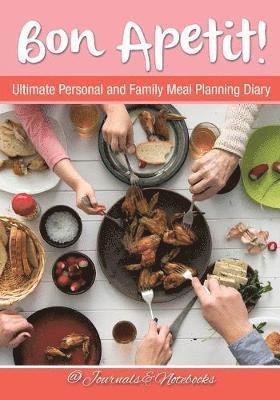 @ Journals and Notebooks, @. Journals and Notebooks, Journals and Notebooks - Bon Apetit! Ultimate Personal and Family Meal Planning Diary, Häftad