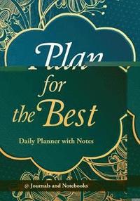 bokomslag Plan for the Best - Daily Planner with Notes