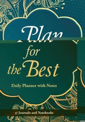 bokomslag Plan for the Best - Daily Planner with Notes