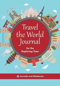 bokomslag Travel the World Journal for the Exploring Teen