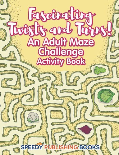 bokomslag Fascinating Twists and Turns! An Adult Maze Challenge Activity Book