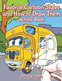 bokomslag Favorite Cartoon Styles and How to Draw Them Activity Book