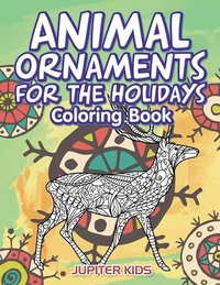bokomslag Animal Ornaments For the Holidays Coloring Book