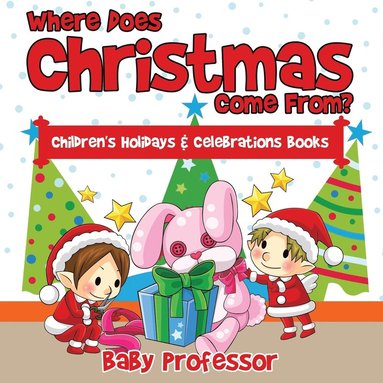 bokomslag Where Does Christmas Come From? Children's Holidays & Celebrations Books