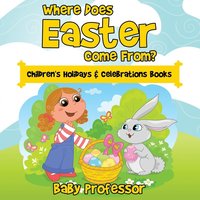 bokomslag Where Does Easter Come From? Children's Holidays & Celebrations Books