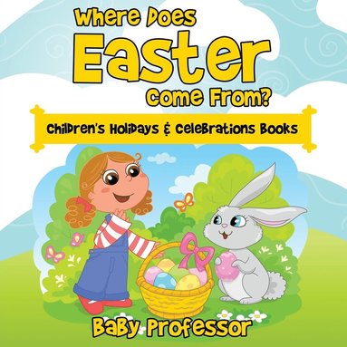 bokomslag Where Does Easter Come From? Children's Holidays & Celebrations Books