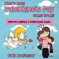 bokomslag Where Does Valentine's Day Come From? Children's Holidays & Celebrations Books