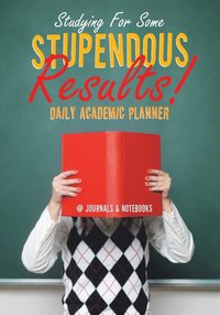 bokomslag Studying For Some Stupendous Results! Daily Academic Planner