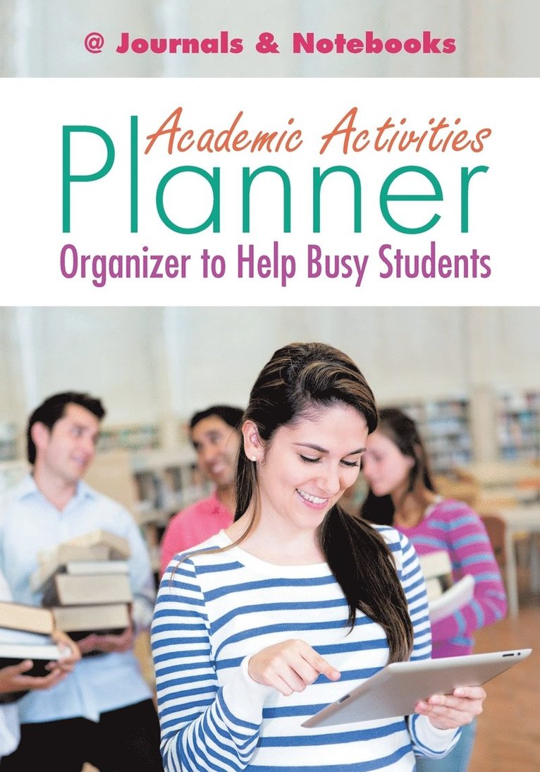 @journals Notebooks, @Journals Notebooks - Academic Activities Planner / Organizer to Help Busy Students, Häftad