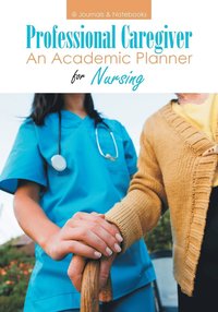 bokomslag Professional Caregiver. An Academic Planner for Nursing.