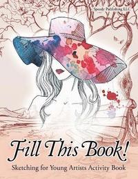 bokomslag Fill This Book! Sketching for Young Artists Activity Book