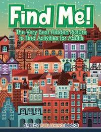 bokomslag Find Me! The Very Best Hidden Picture to Find Activities for Adults