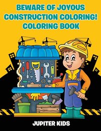 bokomslag Beware of Joyous Construction Coloring! Coloring Book