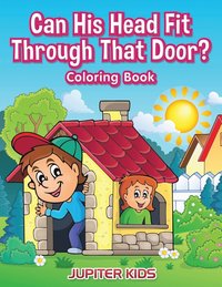 bokomslag Can His Head Fit Through That Door? Coloring Book