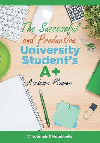 bokomslag Successful and Productive University Student's A+ Academic Planner