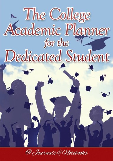bokomslag College Academic Planner for the Dedicated Student