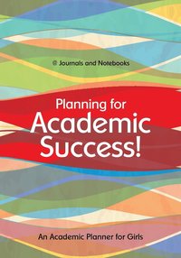 bokomslag Planning for Academic Success! An Academic Planner for Girls
