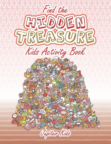 bokomslag Find the Hidden Treasure Kids Activity Book