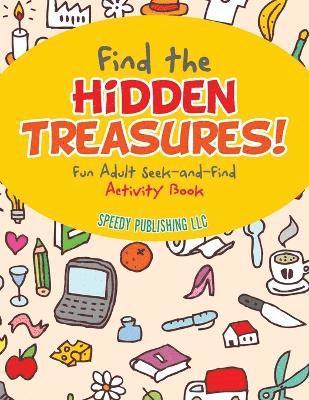 Find the Hidden Treasures! Fun Adult Seek-and-Find Activity Book 1